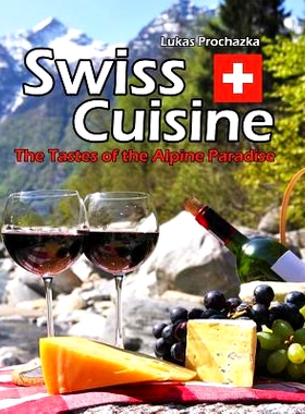预订 Swiss Cuisine: The Tastes of the Alpine Paradise: 9781548962562
