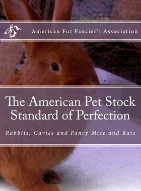 预订 The American Pet Stock Standard of Perfection: Rabbits, Cavies and Fancy Mice and Rats: 9781984189486