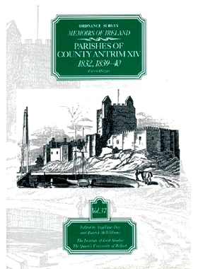 预订 Ordnance Survey Memoirs of Ireland, Vol 37: County Antrim XIV, 1832, 1839-40: 9780853895626