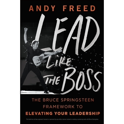预订 Lead Like The Boss: The Bruce Springsteen Framework To Elevating Your Leadership: 9781394370559