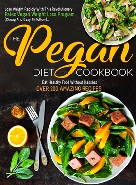 预订 The Pegan Diet Cookbook: The Ultimate Plant-based, Health-focused Cookbook That Combines the PALEO and VEGAN Diets