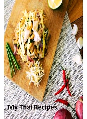 预订 My Thai Recipes: Book to Record Your Recipes make your own Favorite Thai Recipe Book: 9781072609773