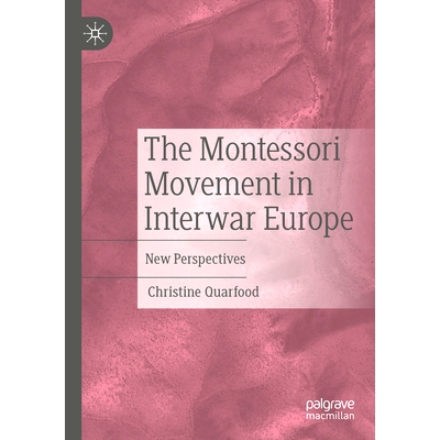 预订 The Montessori Movement in Interwar Europe: New Perspectives 两次世界大战之间欧洲的蒙台梭利运动：新展望: 9783031140