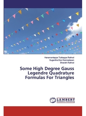 预订 Some High Degree Gauss Legendre Quadrature Formulas For Triangles 三角形的一些高阶高斯勒让德求积公式: 9786202006194