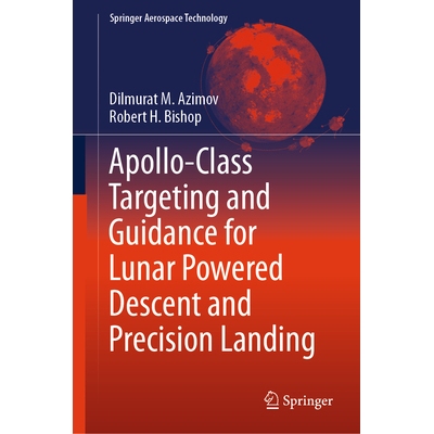 预订 Apollo-Class Targeting and Guidance for Lunar Powered Descent and Precision Landing 阿波罗级月球动力下降与*着陆的瞄