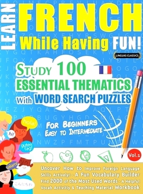 预订 Learn French While Having Fun! - For Beginners: EASY TO INTERMEDIATE - STUDY 100 ESSENTIAL THEMATICS WITH WORD SEAR