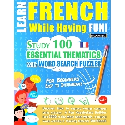 预订 Learn French While Having Fun! - For Beginners: EASY TO INTERMEDIATE - STUDY 100 ESSENTIAL THEMATICS WITH WORD SEAR