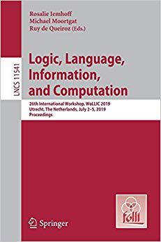 【预售】Logic, Language, Information, and Computation: 26th International Workshop, Wollic 2019, Utrecht, the Neth...