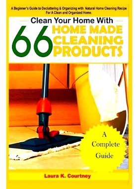 预订 Clean Your Home With 66 Homemade Cleaning Products: A Beginner’s Guide To Decluttering And Organizing With Natural