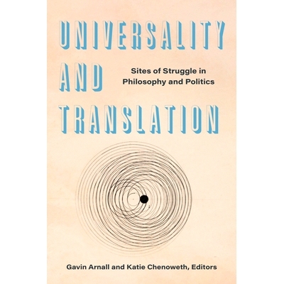 预订 Universality and Translation: Sites of Struggle in Philosophy and Politics 普遍性与翻译：哲学与政治的斗争场所: 9781
