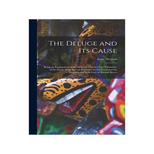 [预订]The Deluge and Its Cause: Being an Explanation of the Annular Theory of the Formation of the Earth,  9781018742748