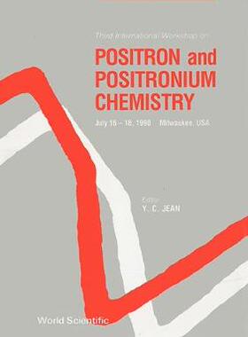 【预订】POSITRON AND POSITRONIUM CHEMISTRY - PROCEEDINGS OF THE THIRD INTERNATIONAL WORKSHOP