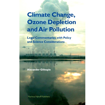 预订 Climate Change, Ozone Depletion and Air Pollution: Legal Commentaries with Policy and Science Considerations 气候变