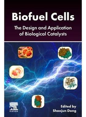 预订 Biofuel Cells The Design and Application of Biological Catalysts生物燃料细胞：生物催化剂的设计和应用9780443138355