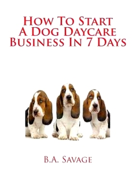 预订 How To Start A Dog Daycare Business In 7 Days: 9781497302679