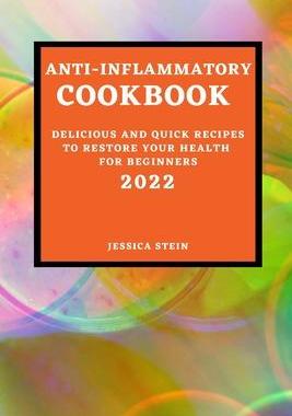 [预订]Anti-Inflammatory Cookbook 2022: Delicious and Quick Recipes to Restore Your Health for Beginners 9781803504698