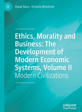 【预订】Ethics, Morality and Business: The Development of Modern Economic Sy 9783030680695