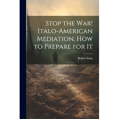 预订 S* the war! Italo-American Mediation, how to Prepare for It: 9781022212466