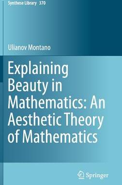 预订 Explaining Beauty in Mathematics: An Aesthetic Theory of Mathematics