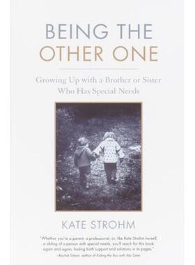 预订 Being the Other One: Growing Up with a Brother or Sister Who Has Special Needs成为另一个人：与有特殊需要的兄弟姐妹