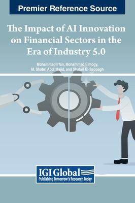 [预订]The Impact of AI Innovation on Financial Sectors in the Era of Industry 5.0 9798369300824