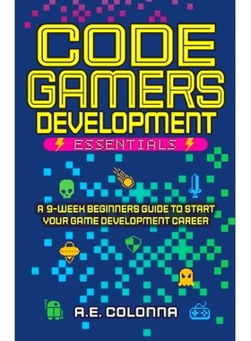 预订 Code Gamers Development Essentials: A 9-Week Beginner's Guide to Start Your Game-Development Career