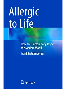 预订 Allergic to Life: How the Human Body Rejects the Modern World 对生命过敏：人体如何拒绝现代世界: 9783031460289