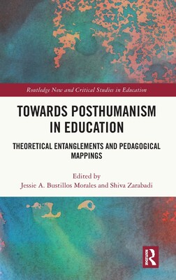 预订 Towards Posthumanism in Education: Theoretical Entanglements and Pedagogical Mappings