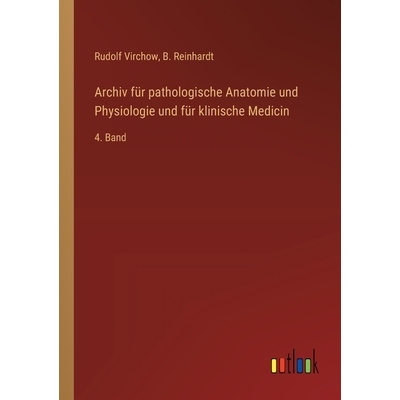 预订 Archiv für pathologische Anatomie und Physiologie und für klinische Medicin: 4. Band: 9783368559168