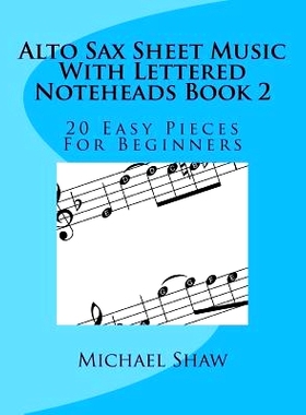 预订 Alto Sax Sheet Music With Lettered Noteheads Book 2: 20 Easy Pieces For Beginners: 9781973770046