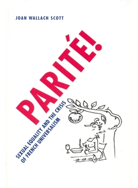 预订 Parité!: Sexual Equality and the Crisis of French Universalism Parite！（一种性病病毒）：法国普遍性平等与性危机: 9