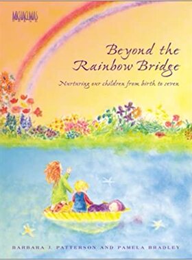 【预订】Beyond the Rainbow Bridge: Nurturing Our Children from Birth to Seven 9780964783232