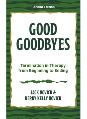 预订 Good Goodbyes: Termination in Therapy from Beginning to Ending, Second Edition 美好的告别：从开始到结束的治疗终止，