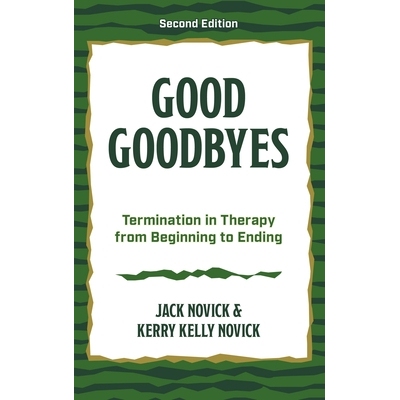 预订 Good Goodbyes: Termination in Therapy from Beginning to Ending, Second Edition 美好的告别：从开始到结束的治疗终止，