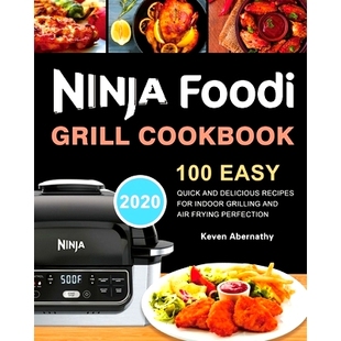 预订 and Grilling Delicious Recipes Cookbook Easy Frying Perfection Grill 100 Quick Indoor for Air Foodi Ninja