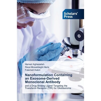 预订 Nanoformulation Containing an Exosome-Derived Monoclonal Antibody 含外泌体衍生单克隆抗体的纳米制剂: 9786138395393