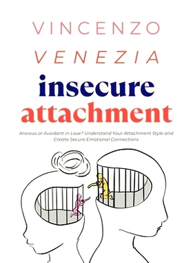 预订 Insecure Attachment: Anxious or Avoidant in Love? Understand Your Attachment Style and Create Secure Emotional Conn