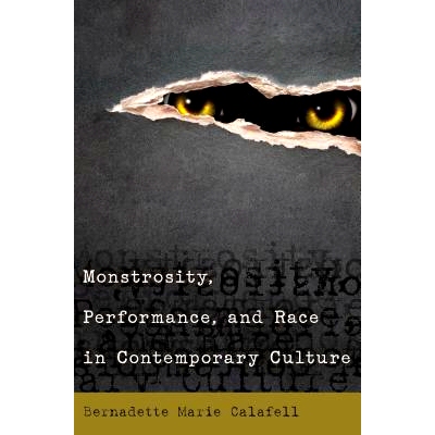 预订 Monstrosity, Performance, and Race in Contemporary Culture 当代文化中的残暴、性能与种族 第2版: 9781433127380