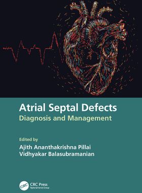 【预订】Atrial Septal Defects: Diagnosis and Management 9780367568337