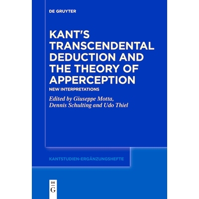 预订 Kant’s Transcendental Deduction and the Theory of Apperception: New Interpretations 康德的超验演绎和知觉理论： 新