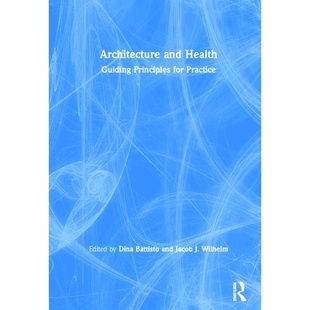 Health Guiding 建筑与健康：实践指导原则 Architecture 9780367075217 Practice and for 预订 Principles
