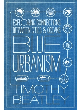 预订 Blue Urbanism: Exploring Connections Between Cities and Oceans 蓝色的都市生活:探索城市和海洋之间的连系: 97816109140
