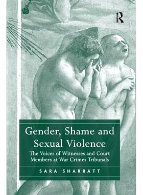 预订 Gender, Shame and Sexual Violence: The Voices of Witnesses and Court Members at War Crimes Tribunals: 9781138268470