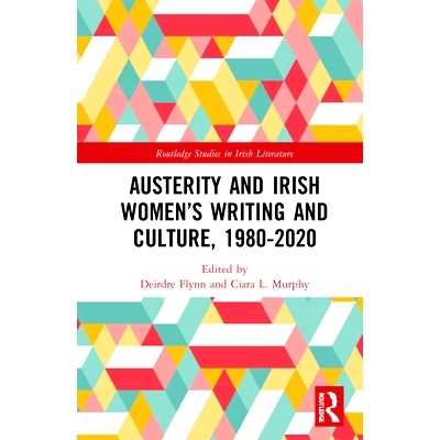 预订 Austerity and Irish Women’s Writing and Culture, 1980–2020 紧缩与爱尔兰妇女的作品及文化 1980-2020: 9781032075204