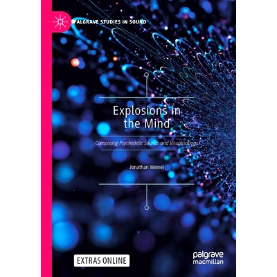 预订 Explosions in the Mind: Composing Psychedelic Sounds and Visualisations 心灵的爆炸：合成迷幻的声音与视觉效果: 97898