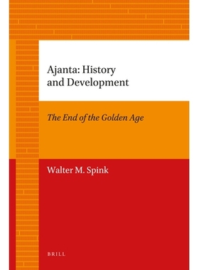 预订 Ajanta: History and Development: Volume 1: The End of the Golden Age 阿旃陀：历史与发展：黄金时代终结: 978900420571