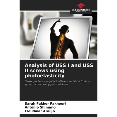 预订 Analysis of USS I and USS II screws using photoelasticity: Stress gradient analysis of different vertebral fixation