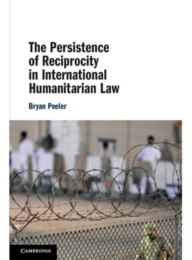 预订 The Persistence of Reciprocity in International Humanitarian Law 国际人道法中互惠的持续存在: 9781108708203