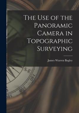 [预订]The Use of the Panoramic Camera in Topographic Surveying 9781015929234