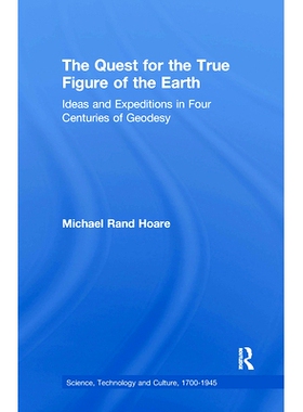 预订 The Quest for the True Figure of the Earth: Ideas and Expeditions in Four Centuries of Geodesy: 9781138277700